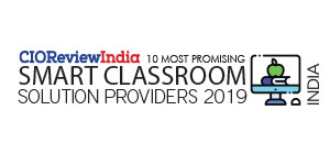 10 Most Promising Smart Classroom Solution Providers - 2019